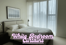White Bedroom Curtains: Types, Materials, Styling Tips, Ideas, Benefits, Maintenance Tips and More White Bedroom Curtains