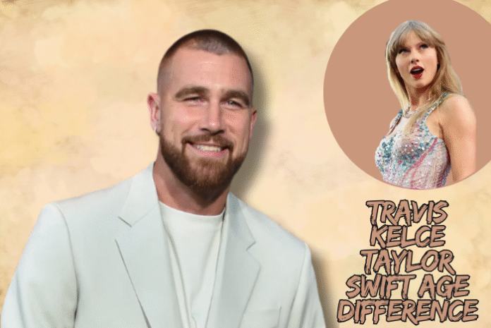 Travis Kelce Taylor Swift Age Difference Travis Kelce Taylor Swift Age Difference